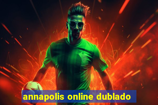 annapolis online dublado